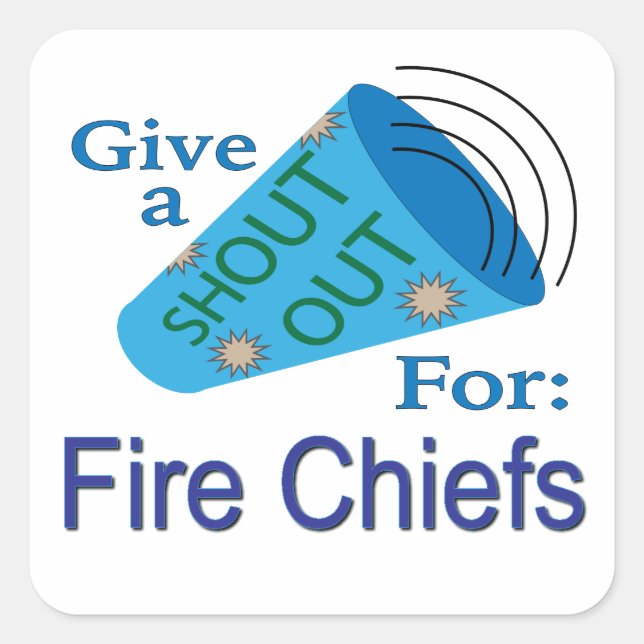 Shout Out for Fire Chiefs  Square Sticker (Front)