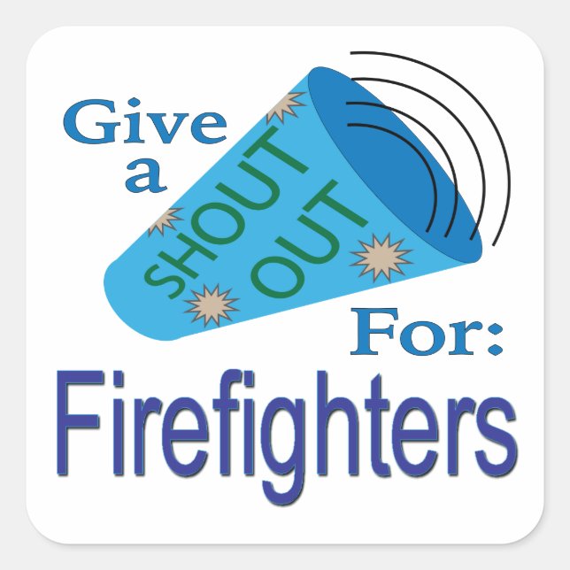 Shout Out for Firefighters Square Sticker (Front)