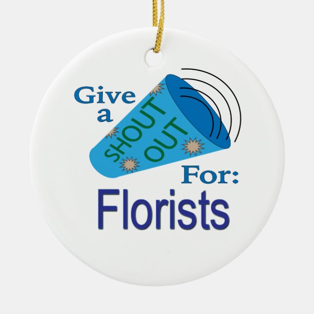 Shout Out for Florists Ceramic Ornament (Front)