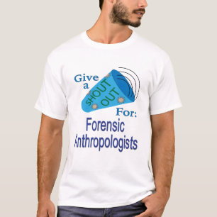 Shout Out for Forensic Anthropologists T-Shirt