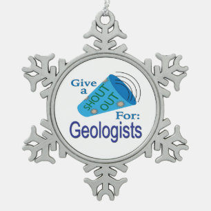 Shout Out for Geologists Snowflake Pewter Christmas Ornament