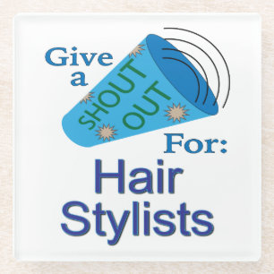 Shout Out for Hair Stylists Glass Coaster