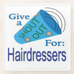 Shout Out for Hairdressers Glass Coaster