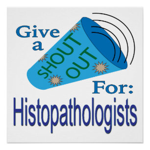 Shout Out for Histopathologists Poster