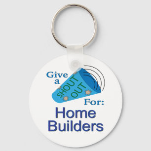 Shout Out for Home Builders Key Ring