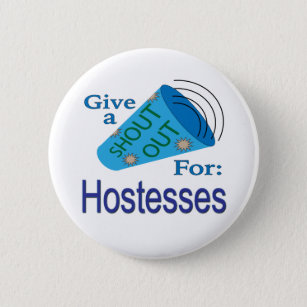 Shout Out for Hostesses 6 Cm Round Badge