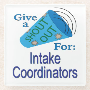 Shout Out for Intake Coordinators Glass Coaster