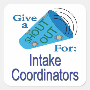 Shout Out for Intake Coordinators Square Sticker