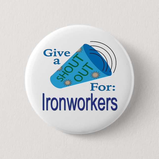Shout Out for Ironworkers 6 Cm Round Badge (Front)