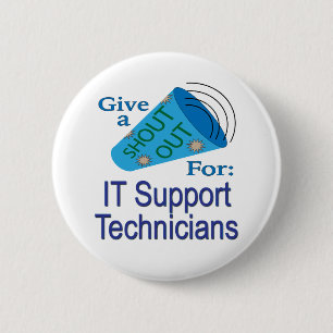 Shout Out for IT Support Technicians 6 Cm Round Badge