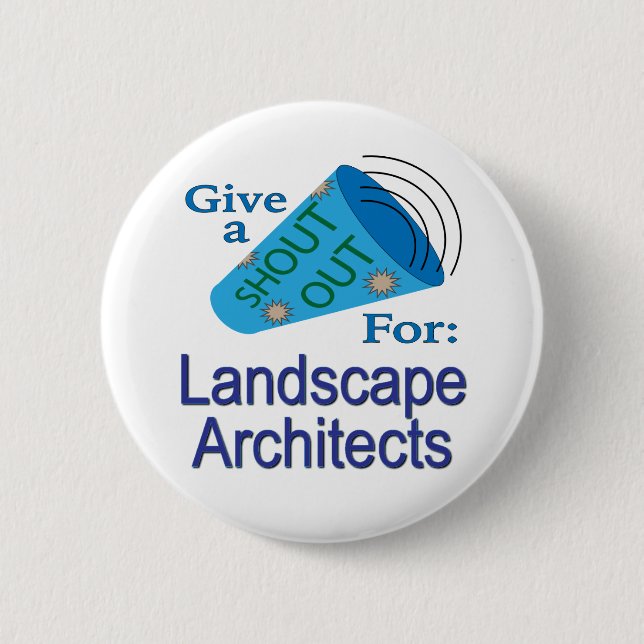 Shout Out for Landscape Architects 6 Cm Round Badge (Front)