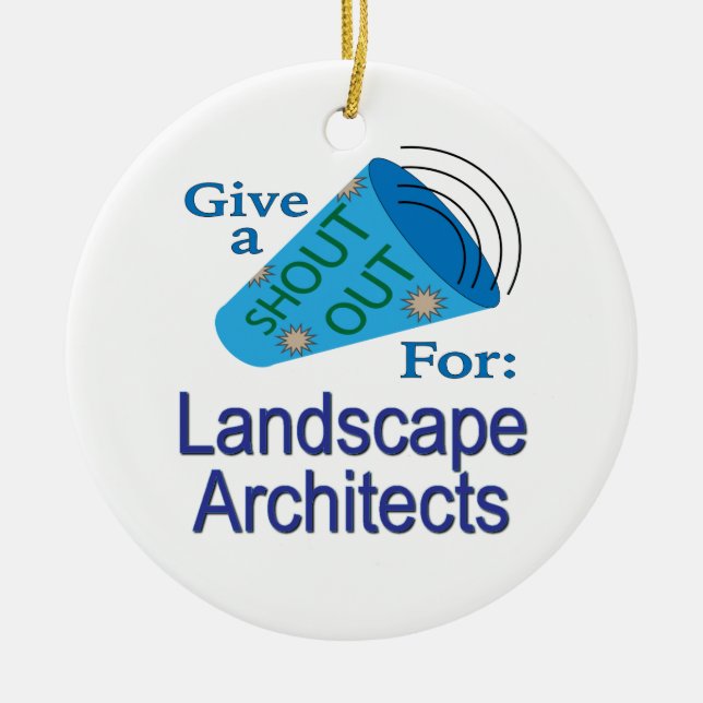 Shout Out for Landscape Architects Ceramic Ornament (Front)