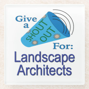 Shout Out for Landscape Architects Glass Coaster