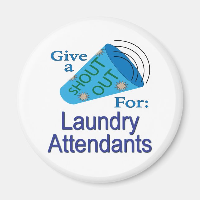 Shout Out for Laundry Attendants Magnet (Front)