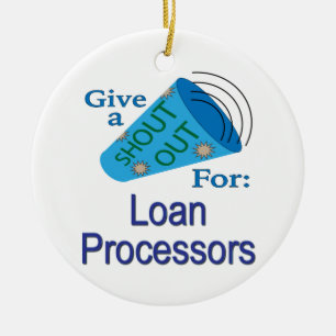 Shout Out for Loan Processors Ceramic Ornament