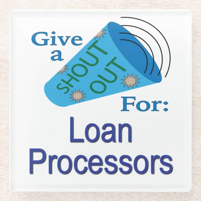 Shout Out for Loan Processors Glass Coaster (Front)