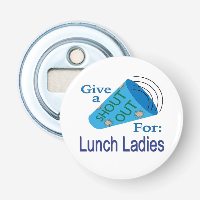 Shout Out for Lunch Ladies Bottle Opener (Front)