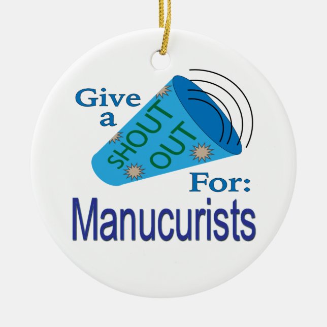Shout Out for Manicurists Ceramic Ornament (Front)