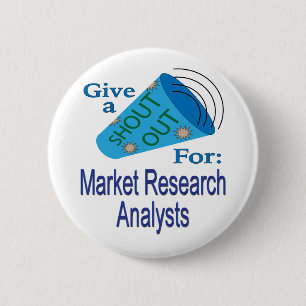 Shout Out for Market Research Analysts 6 Cm Round Badge