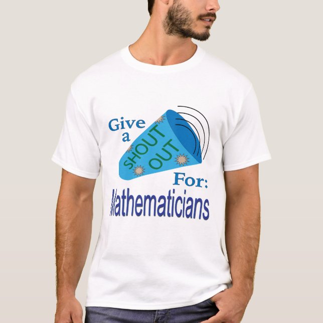 Shout Out for Mathematicians T-Shirt (Front)