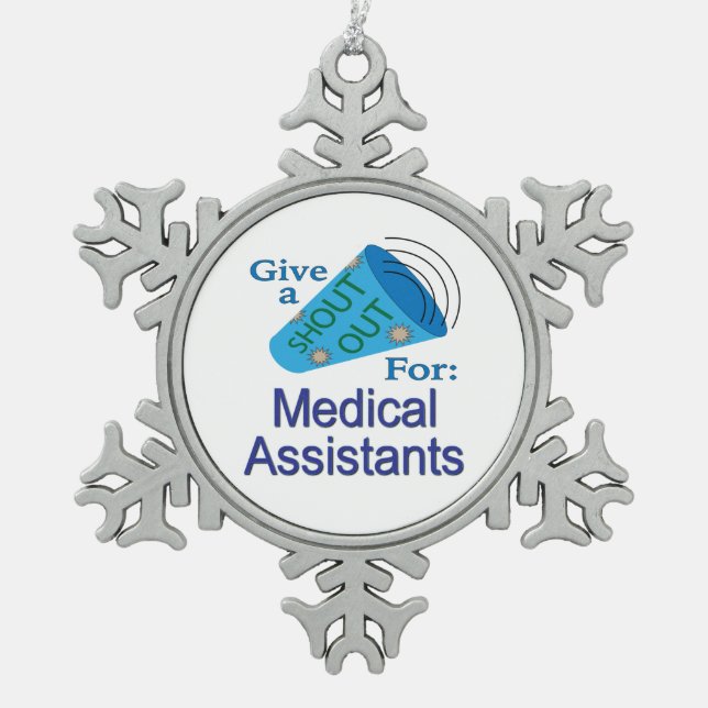Shout Out for Medical Assistants Snowflake Pewter Christmas Ornament (Front)