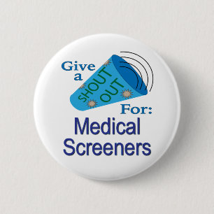 Shout Out for Medical Screeners 6 Cm Round Badge