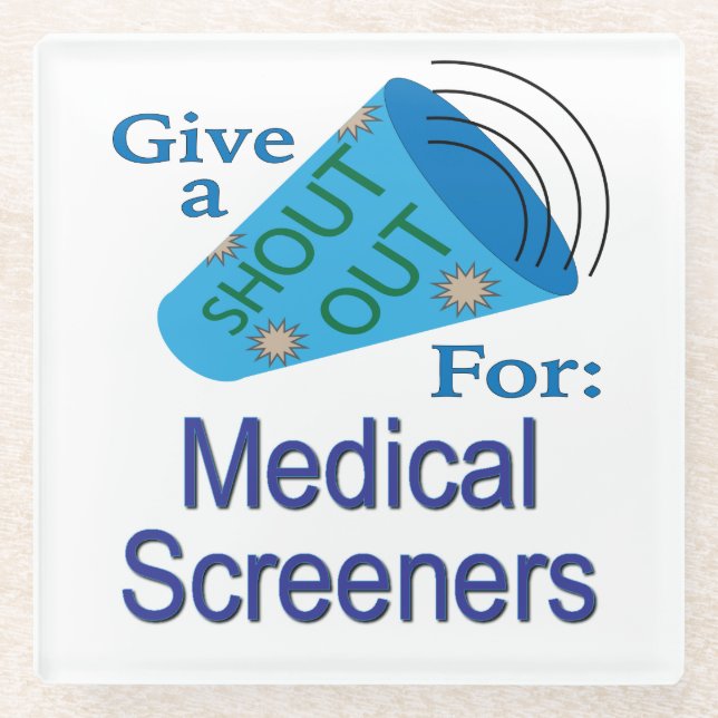 Shout Out for Medical Screeners Glass Coaster (Front)