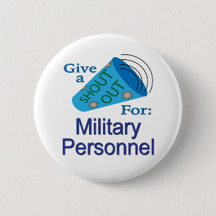 Shout Out for Military Personnel 6 Cm Round Badge