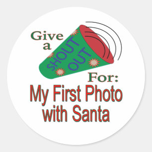 Shout Out for My 1st Photo With Santa Classic Round Sticker