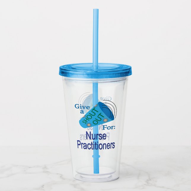 Shout Out for Nurse Practitioners Acrylic Tumbler (Front)