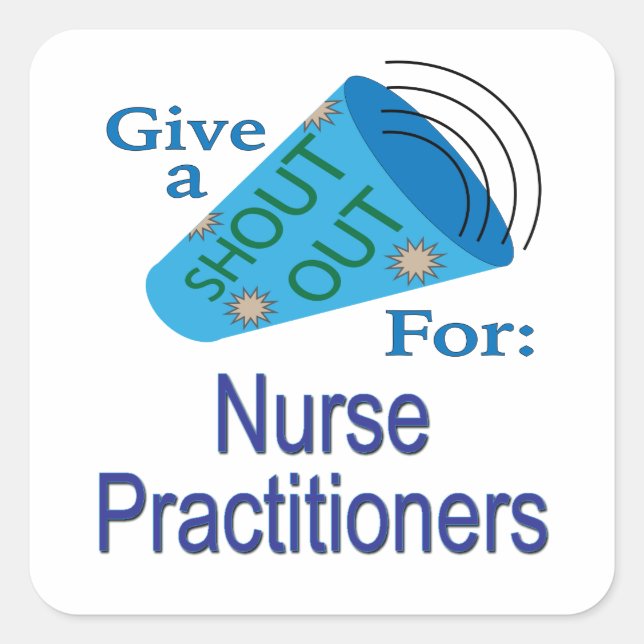 Shout Out for Nurse Practitioners  Square Sticker (Front)