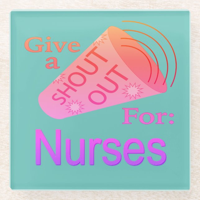 Shout Out for Nurses Glass Coaster (Front)