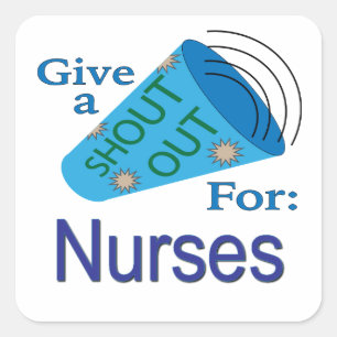 Shout Out for Nurses Square Sticker