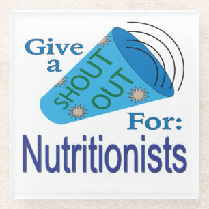 Shout Out for Nutritionists Glass Coaster