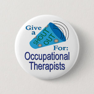 Shout Out for Occupational Therapists 6 Cm Round Badge