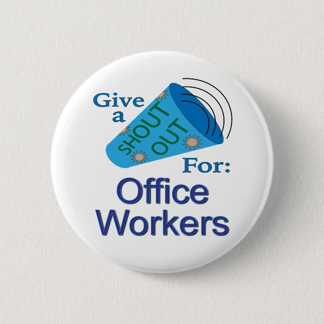 Shout Out for Office Workers 6 Cm Round Badge (Front)
