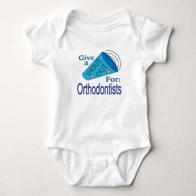 Shout Out for Orthodontists Baby Bodysuit (Front)