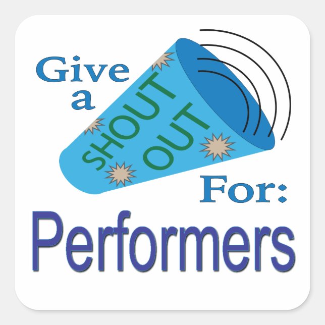 Shout Out for Performers  Square Sticker (Front)