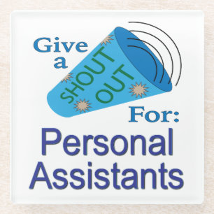 Shout Out for Personal Assistants Glass Coaster