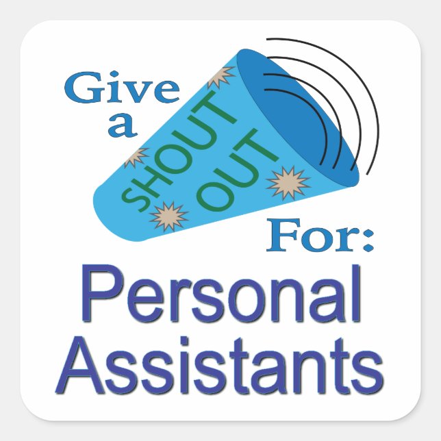 Shout Out for Personal Assistants  Square Sticker (Front)