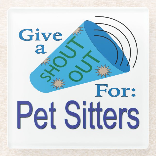 Shout Out for Pet Sitters Glass Coaster (Front)