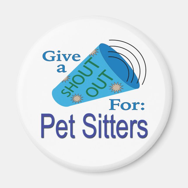 Shout Out for Pet Sitters  Magnet (Front)