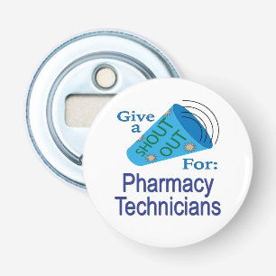 Shout Out for Pharmacy Technicians Bottle Opener