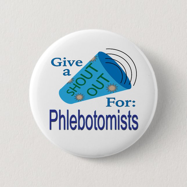 Shout Out for Phlebotomists  6 Cm Round Badge (Front)