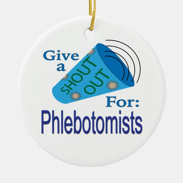 Shout Out for Phlebotomists Ceramic Ornament (Front)