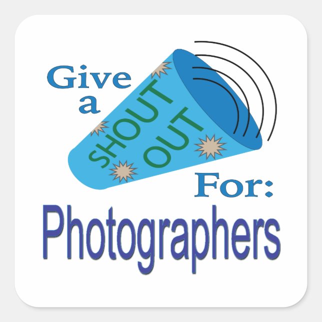 Shout Out for Photographers  Square Sticker (Front)