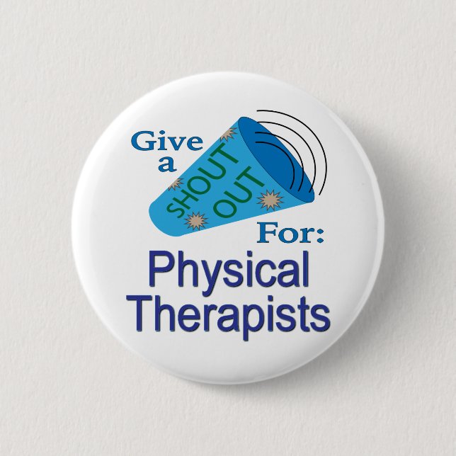Shout Out for Physical Therapists 6 Cm Round Badge (Front)