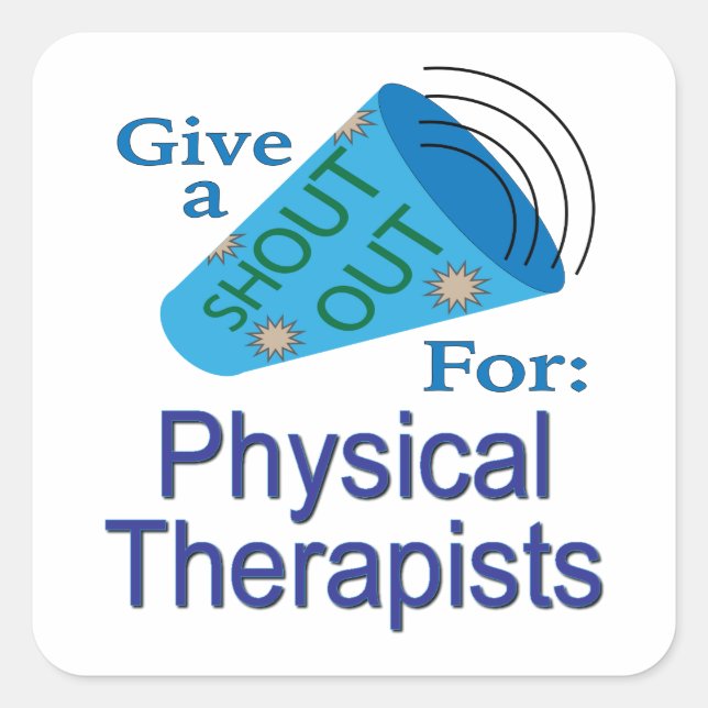 Shout Out for Physical Therapists  Square Sticker (Front)