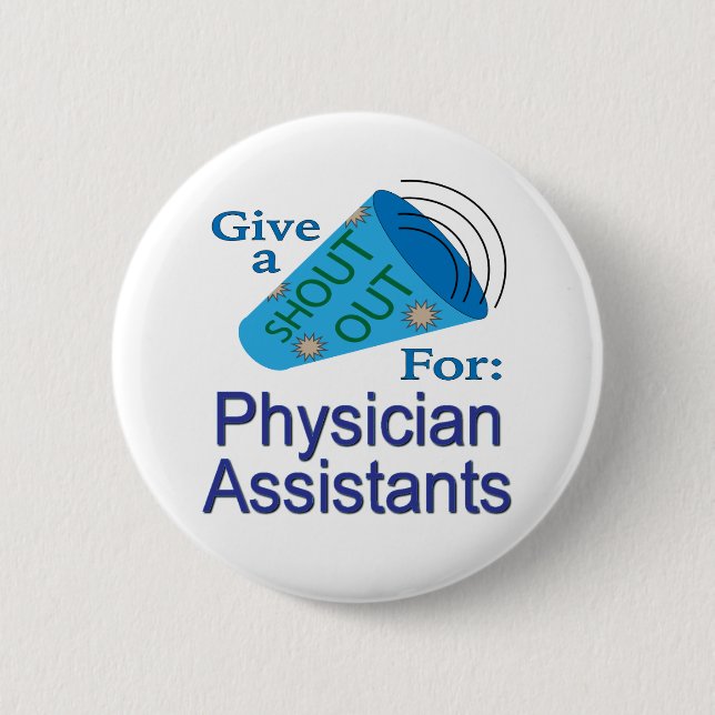 Shout Out for Physician Assistants 6 Cm Round Badge (Front)