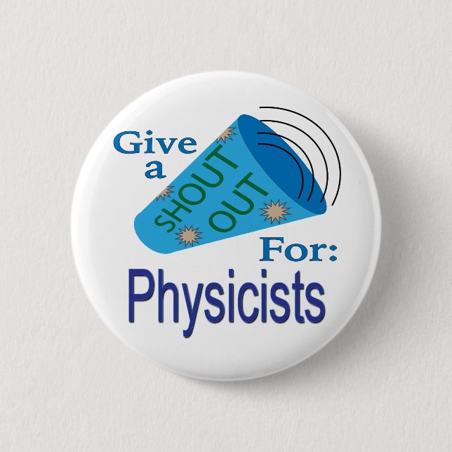 Shout Out for Physicists 6 Cm Round Badge (Front)